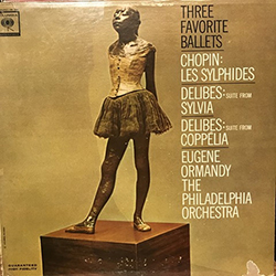 Three Favorite Ballets - Les Sylphides, Delibes: Sylvia, Delibes: Coppélia, Eugene Ormandy The Philadelphia Orchestra