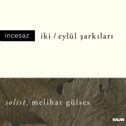 İki / Eylül Şarkıları Solist: Melihat Gülses 