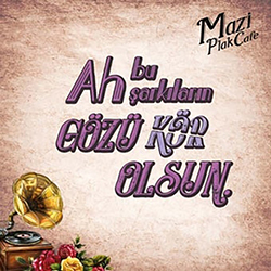 Ah Bu Şarkıların Gözü Kör Olsun Kart