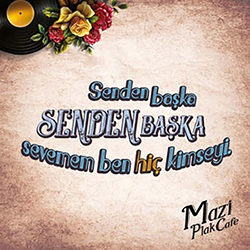 Senden Başka Sevemem Ben Hiç Kimseyi Kart